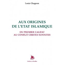 Aux origines de l'Etat Islamique - Louis Chagnon