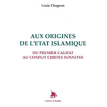 Au origines de l'Etat Islamique - Louis Chagnon