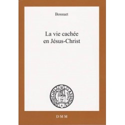 La vie cachée en Jésus-Christ - Bossuet