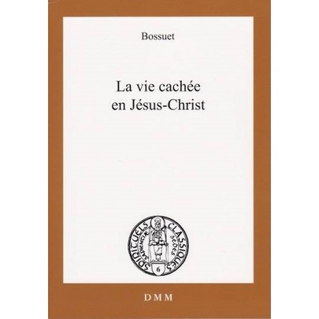 La vie cachée en Jésus-Christ - Bossuet
