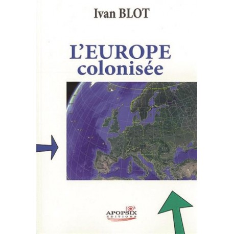 L'Europe colonisée - Ivan Blot