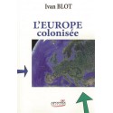 L'Europe colonisée - Ivan Blot