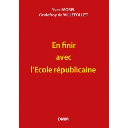En finir avec l'École républicaine - Yves Morel, Godefroy de Villefollet