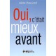 Oui, c'était mieux avant - Alain Paucard