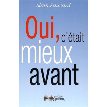 Oui, c'était mieux avant - Alain Paucard