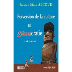 Perversion de la culture et démoncratie et vice-versa - François-Marie Algoud