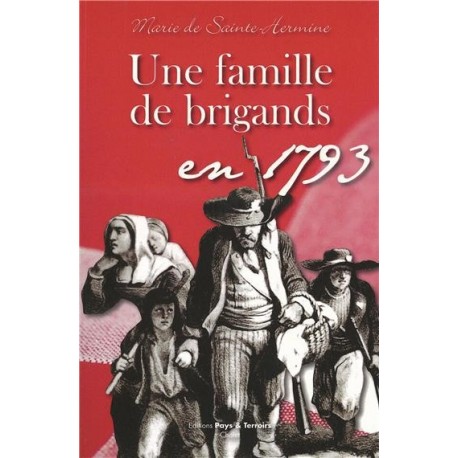 Une famille de brigands en 1793 - Marie de Sainte-Hermine