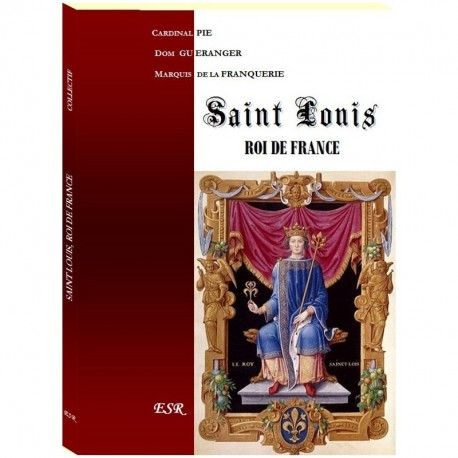 Saint Louis, roi de France - Dom Gueranger, Marquis de la Franquerie
