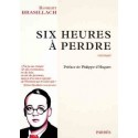Six heures à perdre - Robert Brasillach