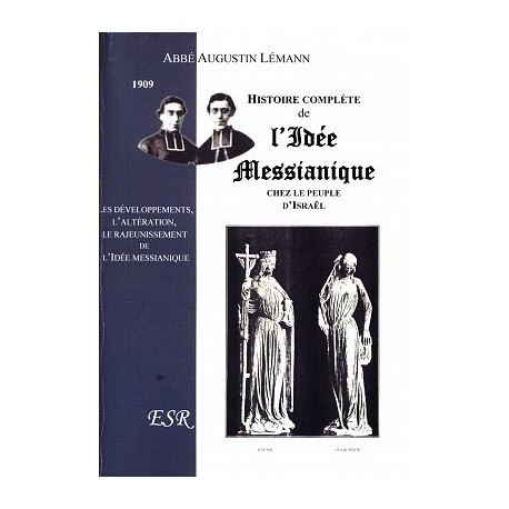 Histoire complète de l'Idée messianique chez le peuple d'Israël - Abbé Augustin lémann