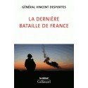 La dernière bataille de France - Général Vincent Desportes