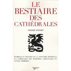 Le bestiaire des catédrales - Pierre Ripert