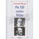Pie XII contre Hitler - Dr Bernard Plouvier