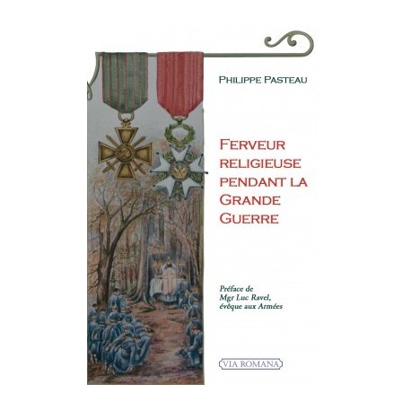 Ferveur religieuse pendant la Grande Guerre - Philippe Pasteau