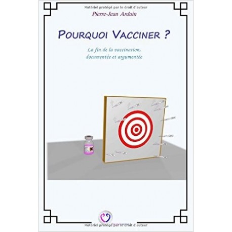 Pourquoi vacciner ? Pierre-Jean Arduin