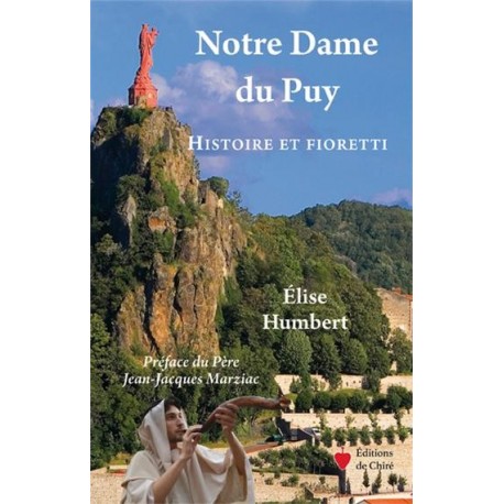Notre Dame du Puy, Histoire et fioretti - Elise Humbert
