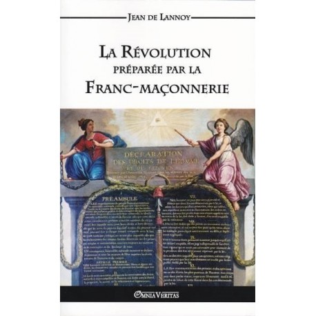 La Révolution préparée par la Franc-maçonnerie - Jean de Lannoy
