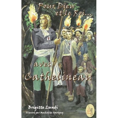Pour Dieu et le roi ... avec Cathelineau - Brigitte Lundi