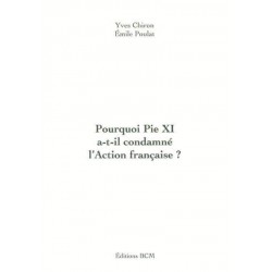 Pourquoi Pie XI a-t-il condamné l'Action française ? - Yves Chiron, Émile Poulat