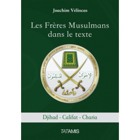 Les Frères Musulmans dans le texte - Joachim Véliocas