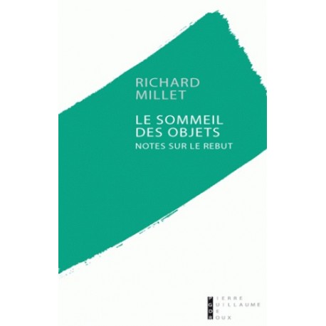 Le sommeil des objets - Richard Millet