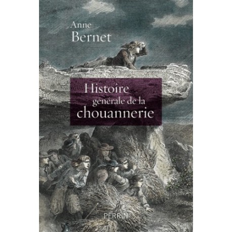 Histoire générale de la chouannerie - Anne Bernet