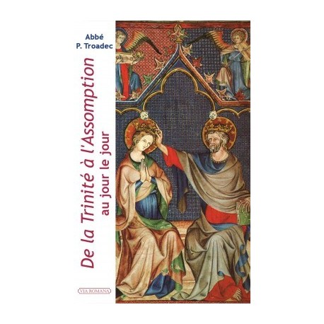 De la Trinité à l'Assomption au jour le jour - Abbé P. Troadec