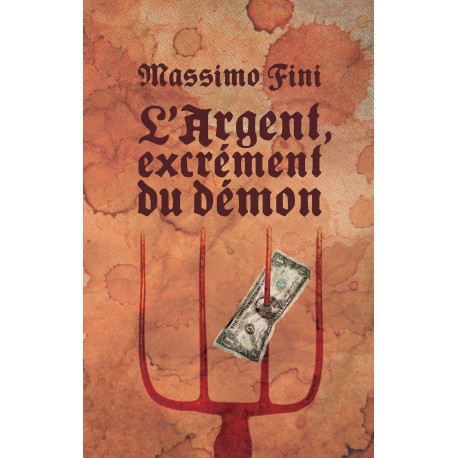 L'argent, excrément du démon - Massimo Fini