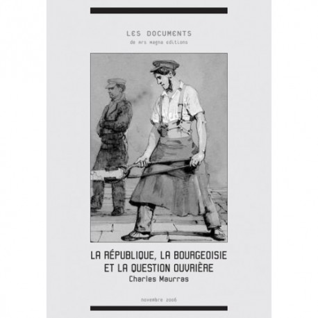 La république, la bourgeoisie et la question ouvrière - Charles Maurras