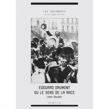 Edouard Drumont ou le sens de la race - Léon Daudet