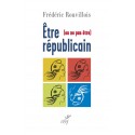 Être (ou ne as être) républicain - Frédéric Rouvillois