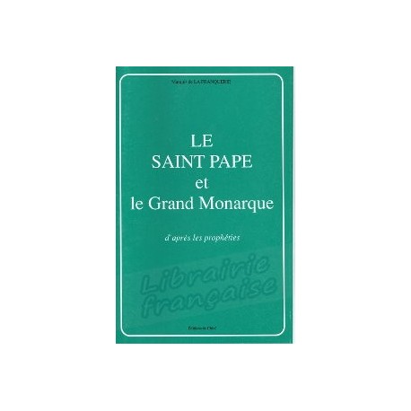 Le Saint Pape et le Grand Monarque - Marquis de la Franquerie