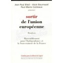 Sortir de l'union européenne - Jean-Paul Bled / Alain Bournazel / Paul-Marie Coûteaux