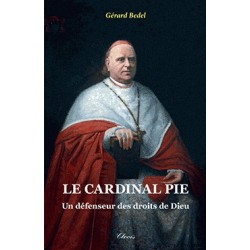 Le cardinal Pie - Gérard Bedel