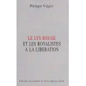 Le Lys rouge et les royalistes à la libération - Philippe Vilgier