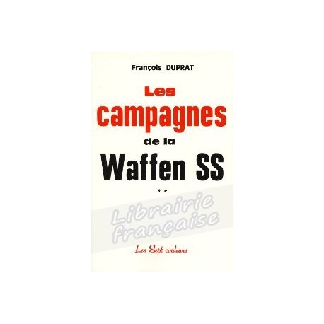 Les campagnes de la Waffen SS - François Duprat
