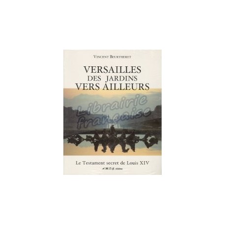 Versailles : des jardins vers ailleurs - Vincent Beurtheret