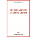 Les grandeurs de Jésus-Christ - R.-Th. Calmel, o.p.