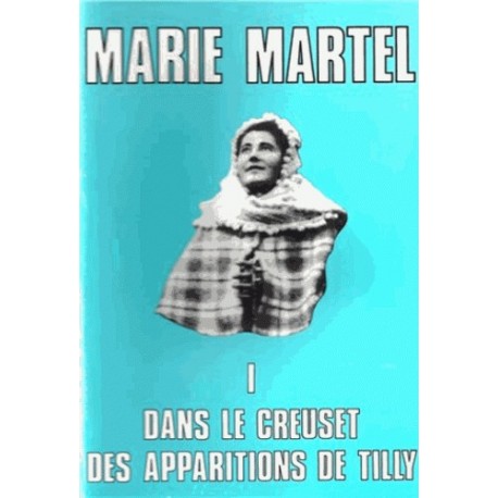 Marie Martel - Tome I - Abbé J.F. Villepelée