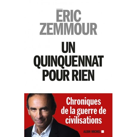Un quinquennat pour rien - Eric Zemmour