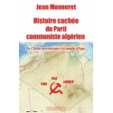 Histoire cachée du Parti communiste algérien - Jean Monneret