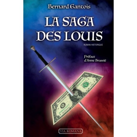 La saga des Louis - Bernard Gantois