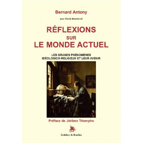 Réflexions sur le monde actuel - Bernard Antony