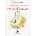 La merveilleuse et folle histoire de François Batavia - Claude-Jean Fazier
