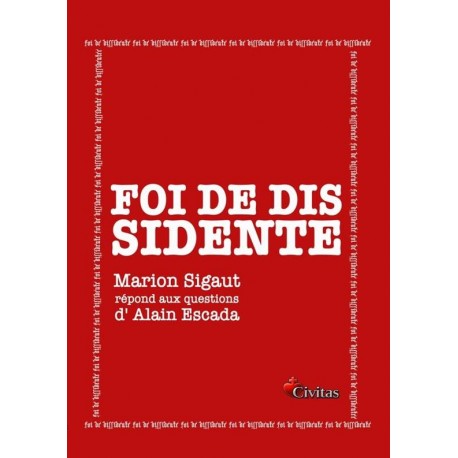 Foi de dissidente - Marion Sigaut, Alain Escada