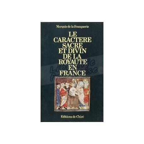 Le caractère sacré et divin de la royauté en France - Marquis de la Franquerie
