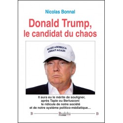 Donald Trump, le candidat du chaos - Nicolas Bonnal