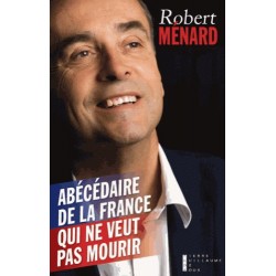 Abécédaire de la France qui ne veut pas mourir - Robert Ménard
