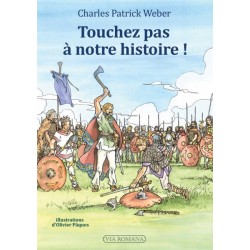 Touchez pas à notre histoire ! - Charles Patrick Weber