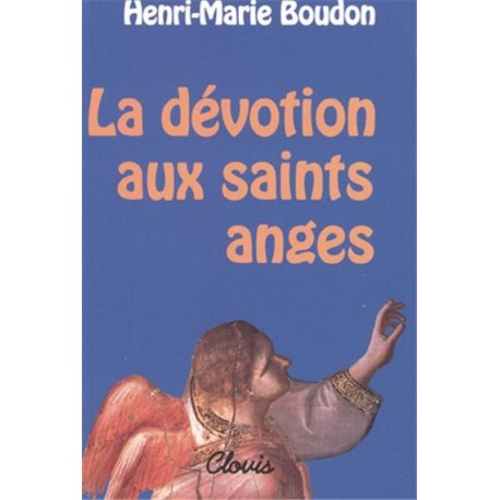 La dévotion aux saints anges - Henri-Marie Boudon